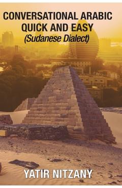 Coperta cărții 'Conversational Arabic Quick and Easy: Sudanese Dialect - Yatir Nitzany'