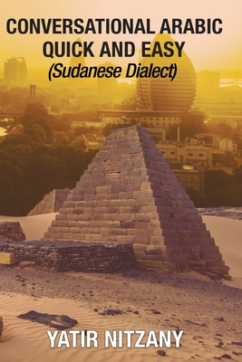 Coperta cărții 'Conversational Arabic Quick and Easy: Sudanese Dialect - Yatir Nitzany'