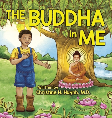 The Buddha in Me: A Children's Picture Book Showing Kids How To Develop Mindfulness, Patience, Compassion (And More) From The 10 Merits - Christine H. Huynh