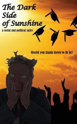 The Dark Side of Sunshine - Bruce Oliver Newsome