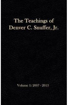 Coperta cărții 'The Teachings of Denver C. Snuffer, Jr. Volume 1: 2007-2013: Reader's Edition Hardback, 6 x 9 in. - Denver C. Snuffer'