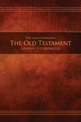 The Old Covenants, Part 1 - The Old Testament, Genesis - 1 Chronicles: Restoration Edition Hardcover - Restoration Scriptures Foundation