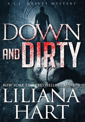 Down and Dirty: A J.J. Graves Mystery - Liliana Hart