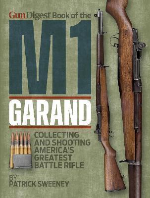 Gun Digest Book of the M1 Garand - Patrick Sweeney