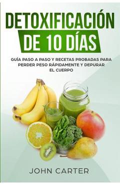 Poza produsului Detoxificación de 10 Días: Guía Paso a Paso y Recetas Probadas Para Perder Peso Rápidamente y Depurar El Cuerpo (10 Day Detox Spanish Version) - John Carter