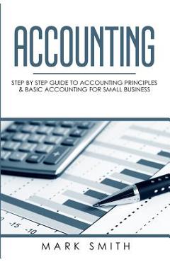 Coperta cărții 'Accounting: Step by Step Guide to Accounting Principles & Basic Accounting for Small business - Mark Smith'