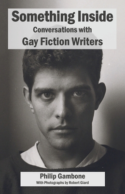 Something Inside: Conversations with Gay Fiction Writers - Philip Gambone