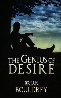 The Genius of Desire - Brian Bouldrey