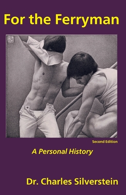For the Ferryman: A Personal History - Charles Silverstein