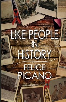 Like People In History - Felice Picano