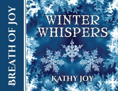 Breath of Joy: Winter Whispers - Kathy Joy