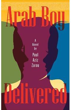 Poza produsului Arab Boy Delivered: A Palestinian-American Comes of Age - Paul Aziz Zarou