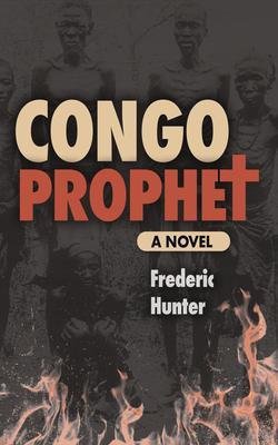 Congo Prophet - Frederic Hunter