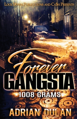 Forever Gangsta: 1008 Grams - Adrian Dulan