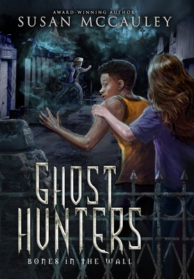 Ghost Hunters: Bones in the Wall - Susan Mccauley