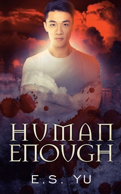 Human Enough - E. S. Yu