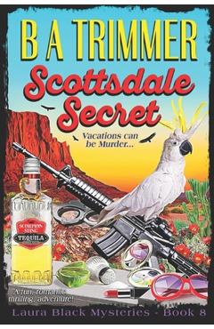 Poza produsului Scottsdale Secret: a fun, romantic, thrilling, adventure... - B. A. Trimmer
