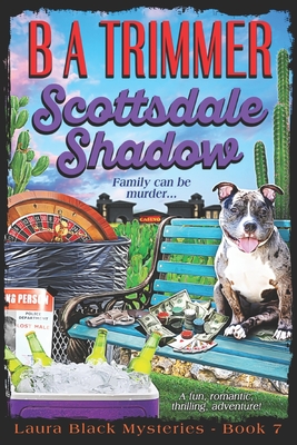 Scottsdale Shadow: a fun, romantic, thrilling, adventure... - B. A. Trimmer