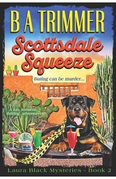 Poza produsului Scottsdale Squeeze: a fun, romantic, thrilling, adventure... - B. A. Trimmer