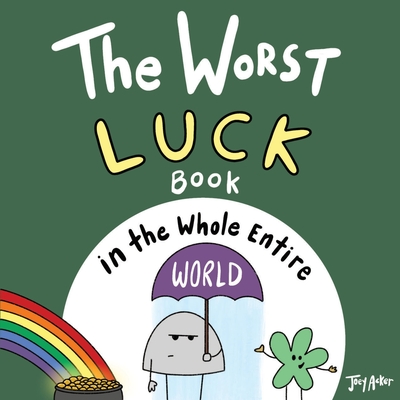 The Worst Luck Book in the Whole Entire World - Joey Acker