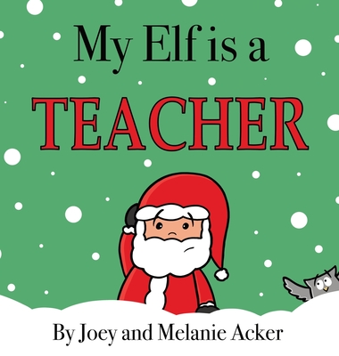 My Elf is a Teacher - Joey Acker