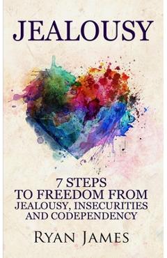 Poza produsului Jealousy: 7 Steps to Freedom From Jealousy, Insecurities and Codependency (Jealousy Series) (Volume 1) - Ryan James