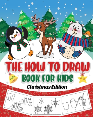 The How to Draw Book for Kids - Christmas Edition: A Christmas Sketch Book for Boys and Girls - Draw Stockings, Santa, Snowmen and More with Our Instr - Peanut Prodigy