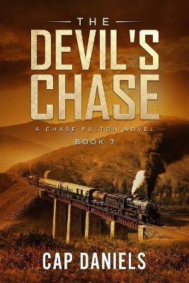 The Devil's Chase: A Chase Fulton Novel - Cap Daniels