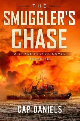 The Smuggler's Chase: A Chase Fulton Novel - Cap Daniels