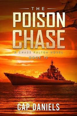 The Poison Chase: A Chase Fulton Novel - Cap Daniels