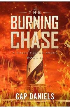 Coperta cărții 'The Burning Chase: A Chase Fulton Novel - Cap Daniels'
