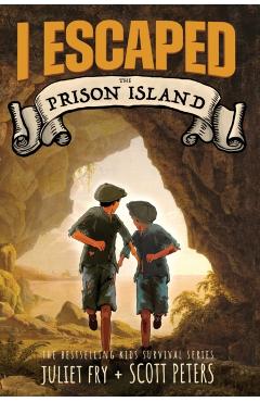 I Escaped The Prison Island: An 1836 Child Convict Survival Story - Scott Peters