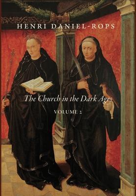 The Church in the Dark Ages, Volume 2 - Henri Daniel-rops