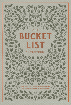 Our Bucket List Adventures: Plan Your Life Dreams as a Couple and Celebrate Your Favorite Memories - Korie Herold