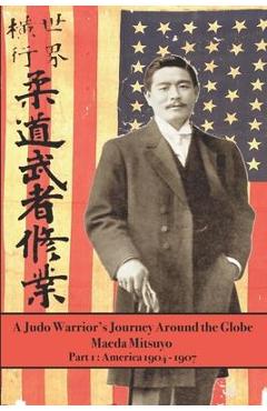 Coperta cărții 'A Judo Warrior's Journey Around the Globe: America 1904 1907 - Eric Shahan'