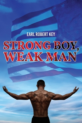 Strong Boy, Weak Man - Earl Robert Key
