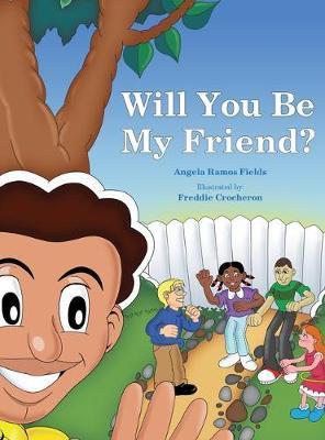 Will You Be My Friend? - Angela Ramos Fields