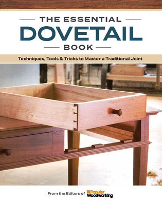 The Essential Dovetail Book - Popular Woodworking