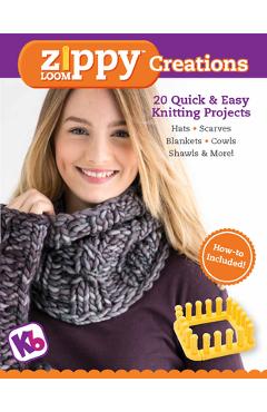 Poza produsului Zippy Loom Creations: 20 Quick & Easy Knitting Projects - Kb Looms