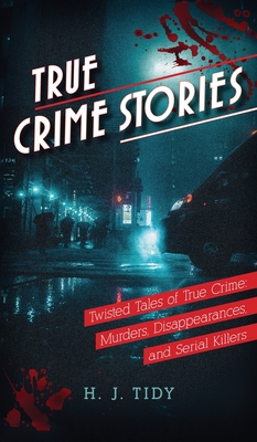 True Crime Stories - H. J. Tidy