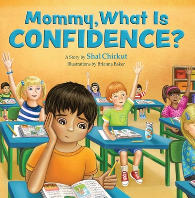 Mommy, What is Confidence? - Shal Chirkut