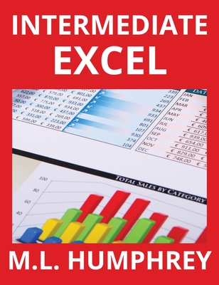 Intermediate Excel - M. L. Humphrey