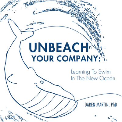 Unbeach Your Company: Learning to Swim in the New Ocean - Daren Martin
