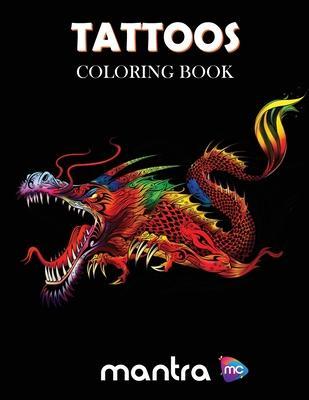 Tattoos Coloring Book: Coloring Book for Adults: Beautiful Designs for Stress Relief, Creativity, and Relaxation - Mantra