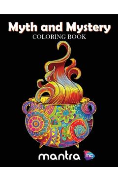 Poza produsului Myth and Mystery Coloring Book: Coloring Book for Adults: Beautiful Designs for Stress Relief, Creativity, and Relaxation - Mantra
