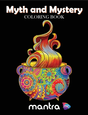 Myth and Mystery Coloring Book: Coloring Book for Adults: Beautiful Designs for Stress Relief, Creativity, and Relaxation - Mantra