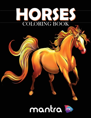 Horses Coloring Book: Coloring Book for Adults: Beautiful Designs for Stress Relief, Creativity, and Relaxation - Mantra