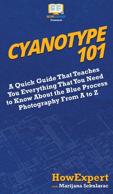 Cyanotype 101: A Quick Guide That Teaches You Everything That You Need to Know About the Blue Photography Process From A to Z - Howexpert