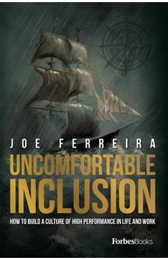 Coperta cărții 'Uncomfortable Inclusion: How to Build a Culture of High Performance in Life and Work - Joe Ferreira'