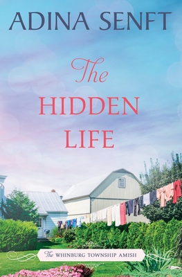 The Hidden Life: Amish Romance - Adina Senft